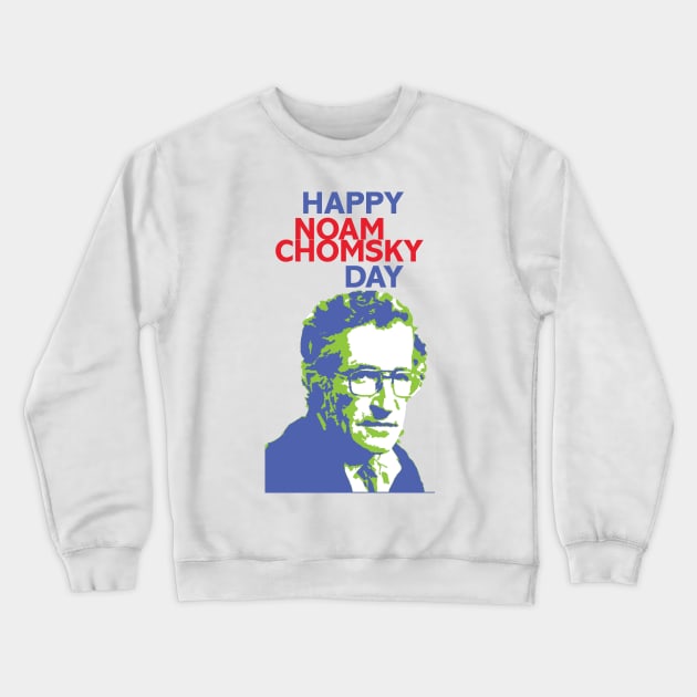 Happy Noam Chomsky Day Crewneck Sweatshirt by DJVYEATES